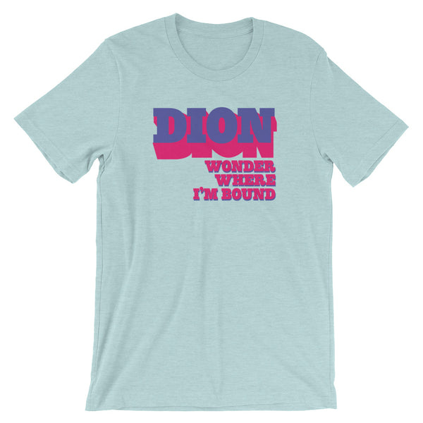 Dion Wonder Where I'm Bound Short-Sleeve Unisex T-Shirt
