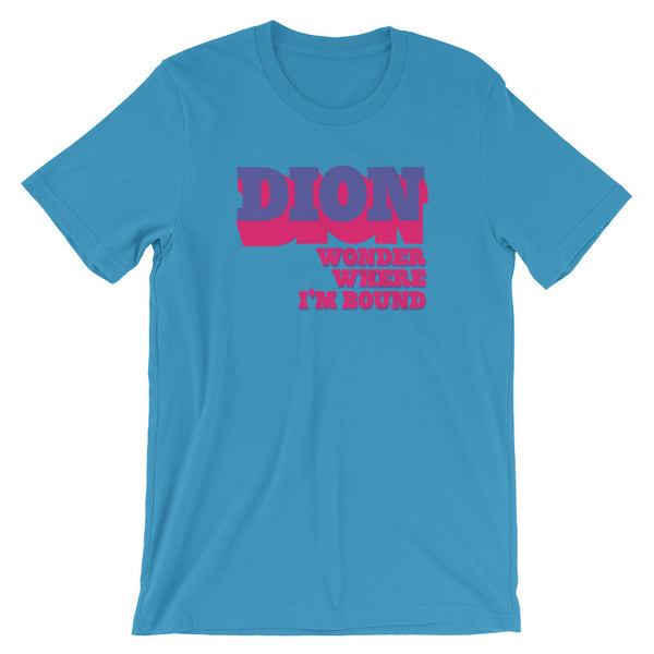 Dion Wonder Where I'm Bound Short-Sleeve Unisex T-Shirt